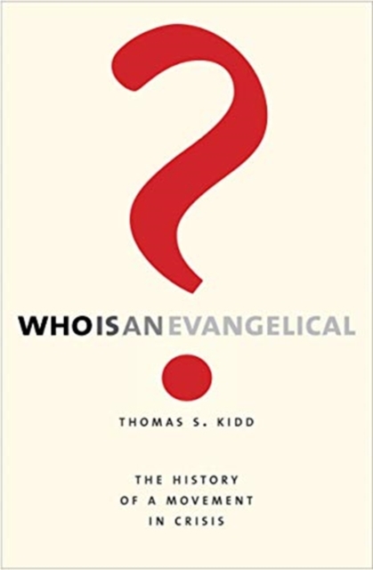 Who Is an Evangelical? : The History of a Movement in Crisis, Paperback / softback Book