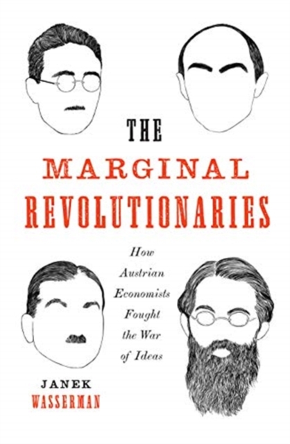 The Marginal Revolutionaries : How Austrian Economists Fought the War of Ideas, Paperback / softback Book
