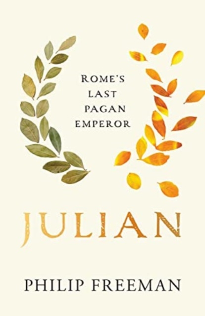 Julian : Rome’s Last Pagan Emperor, Hardback Book