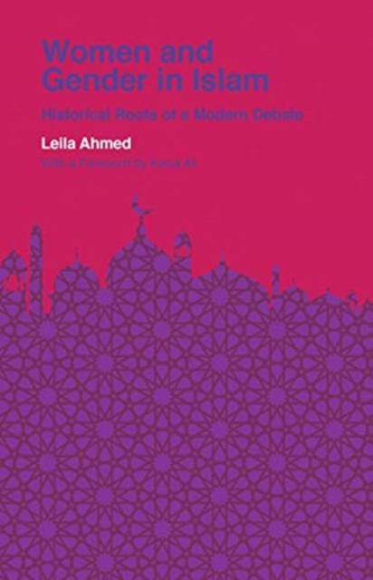 Women and Gender in Islam : Historical Roots of a Modern Debate, Paperback / softback Book