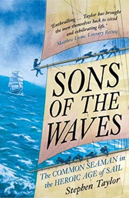 Sons of the Waves : The Common Seaman in the Heroic Age of Sail, Paperback / softback Book