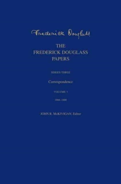 The Frederick Douglass Papers : Series Three: Correspondence, Volume 3: 1866-1880, Hardback Book