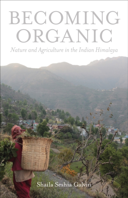 Becoming Organic : Nature and Agriculture in the Indian Himalaya, EPUB eBook