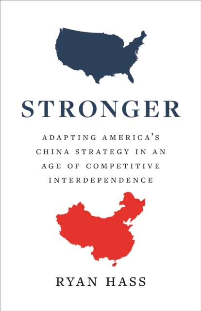 Stronger : Adapting America's China Strategy in an Age of Competitive Interdependence, EPUB eBook