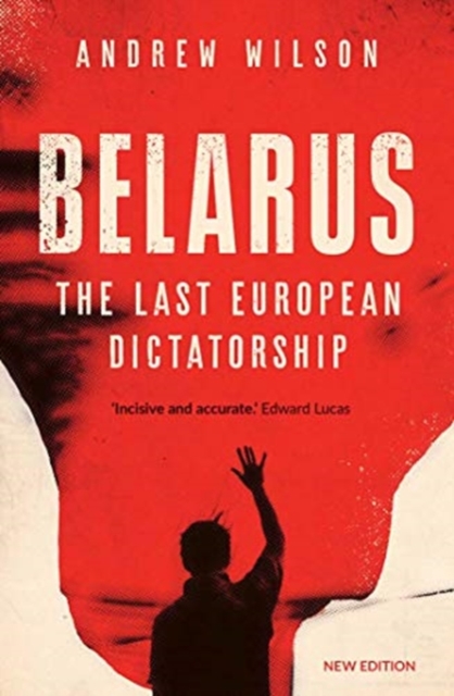 Belarus : The Last European Dictatorship, Paperback / softback Book