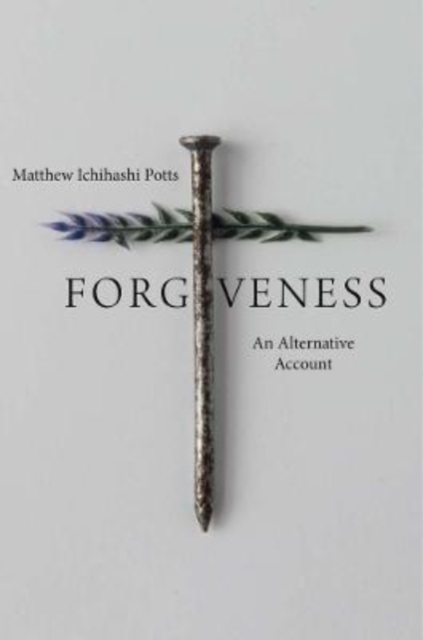 Forgiveness : An Alternative Account, Hardback Book