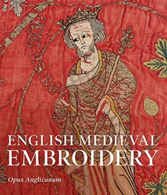 English Medieval Embroidery : Opus Anglicanum, Paperback / softback Book