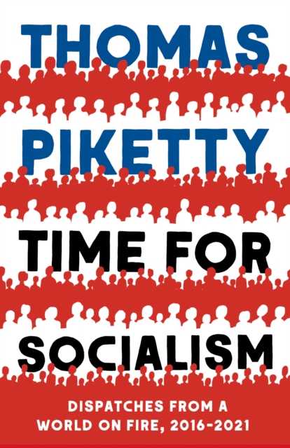 Time for Socialism : Dispatches from a World on Fire, 2016-2021, EPUB eBook