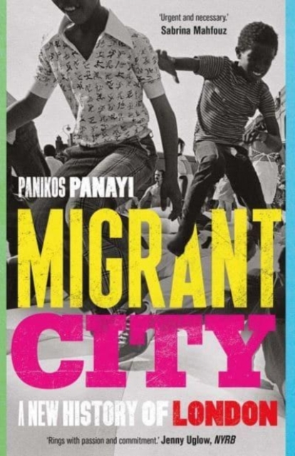 Migrant City : A New History of London, Paperback / softback Book