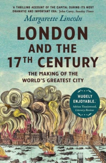 London and the Seventeenth Century : The Making of the World's Greatest City, Paperback / softback Book