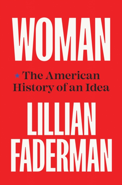 Woman : The American History of an Idea, EPUB eBook