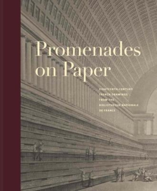 Promenades on Paper : Eighteenth-Century French Drawings from the Bibliotheque nationale de France, Hardback Book