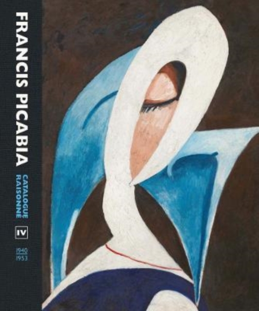 Francis Picabia : Catalogue Raisonne Volume IV (1940-1953), Hardback Book