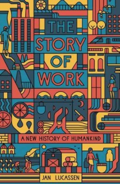 The Story of Work : A New History of Humankind, Paperback / softback Book