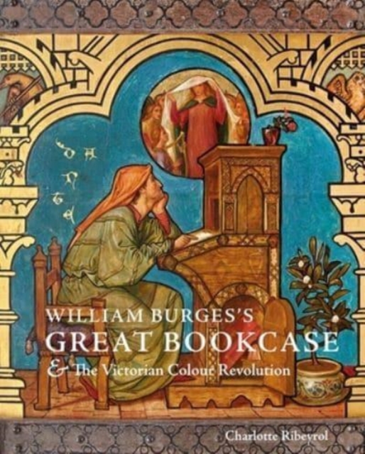 William Burges's Great Bookcase and The Victorian Colour Revolution, Hardback Book