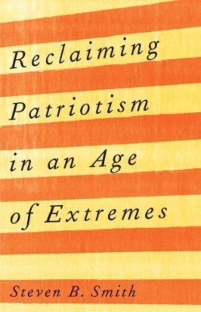 Reclaiming Patriotism in an Age of Extremes, Paperback / softback Book