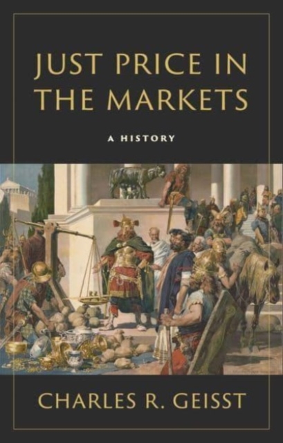 JUST PRICE IN THE MARKET von Charles R. Geisst (gebunden) (9780300268331) - Bild 1 von 4