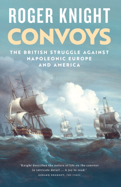 Convoys : The British Struggle Against Napoleonic Europe and America, EPUB eBook