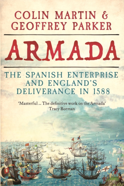 Armada : The Spanish Enterprise and England's Deliverance in 1588, EPUB eBook