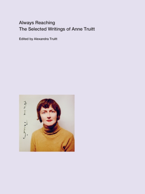Always Reaching : The Selected Writings of Anne Truitt, EPUB eBook