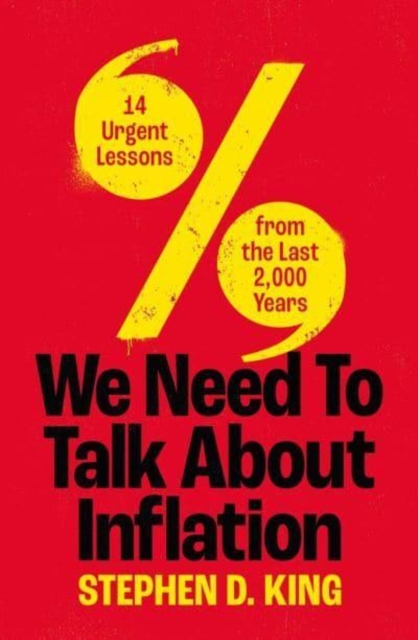 We Need to Talk About Inflation : 14 Urgent Lessons from the Last 2,000 Years, Hardback Book