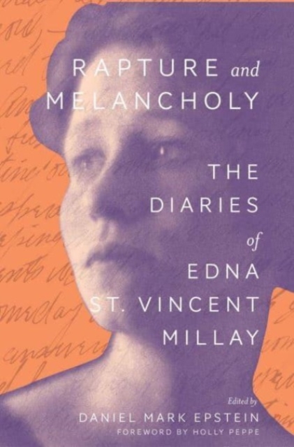 Rapture and Melancholy : The Diaries of Edna St. Vincent Millay, Paperback / softback Book