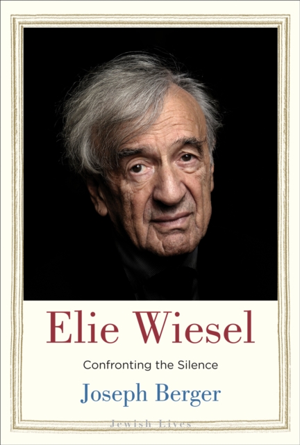 Elie Wiesel : Confronting the Silence, EPUB eBook