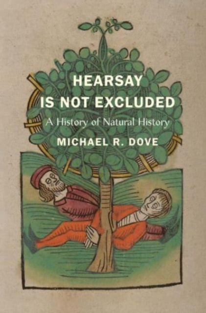 Hearsay Is Not Excluded : A History of Natural History, Hardback Book