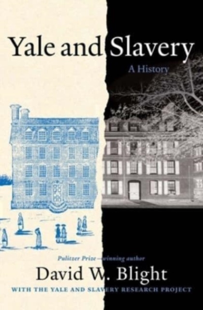 Yale and Slavery : A History, Hardback Book