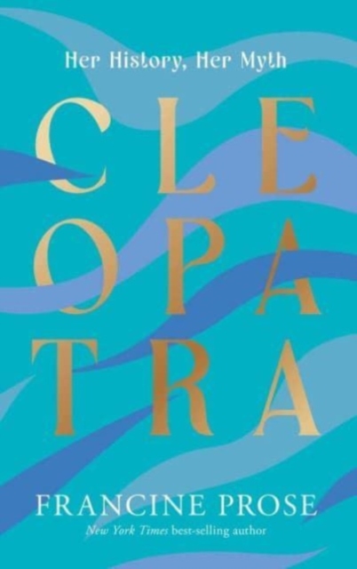 Cleopatra : Her History, Her Myth, Paperback / softback Book