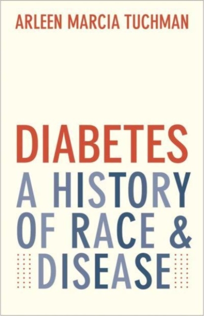 Diabetes : A History of Race and Disease, Paperback / softback Book
