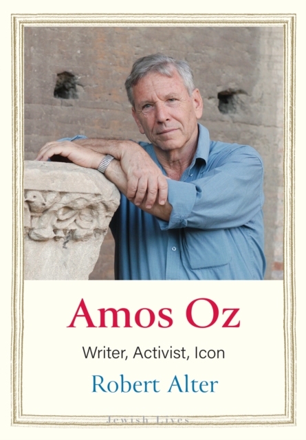 Amos Oz : Writer, Activist, Icon, EPUB eBook