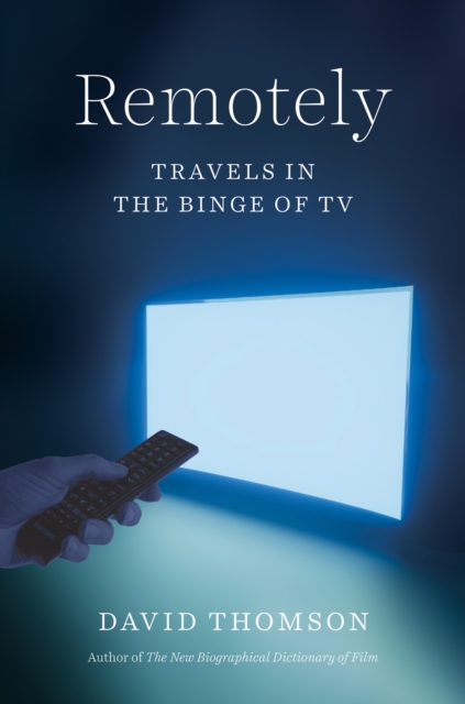 Remotely : Travels in the Binge of TV, EPUB eBook