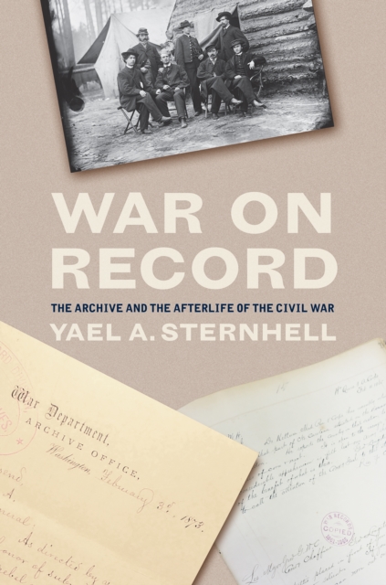 War on Record : The Archive and the Afterlife of the Civil War, EPUB eBook