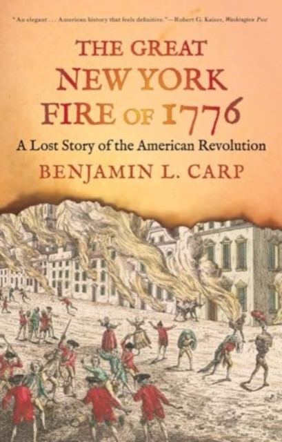 The Great New York Fire of 1776 : A Lost Story of the American Revolution, Paperback / softback Book
