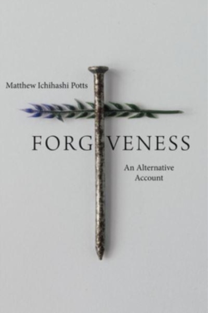 Forgiveness : An Alternative Account, Paperback / softback Book