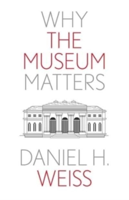 Why the Museum Matters, Paperback / softback Book