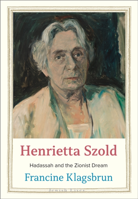 Henrietta Szold : Hadassah and the Zionist Dream, EPUB eBook