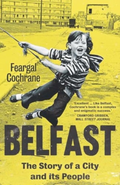 Belfast : The Story of a City and its People, Paperback / softback Book