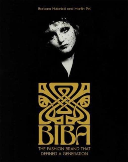 Biba : The Fashion Brand That Defined A Generation, Hardback Book