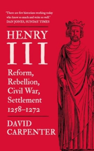 Henry III : Reform, Rebellion, Civil War, Settlement, 1258-1272, Paperback / softback Book