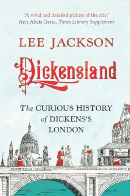 Dickensland : The Curious History of Dickens's London, Paperback / softback Book