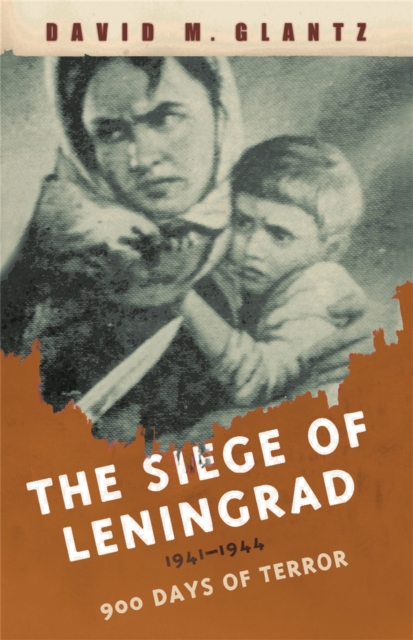The Siege of Leningrad : 900 Days of Terror, Paperback / softback Book