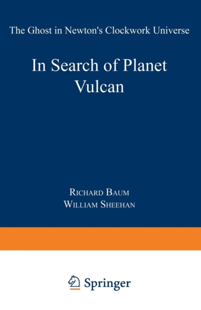 In Search of Planet Vulcan : The Ghost in Newton’s Clockwork Universe, Paperback / softback Book