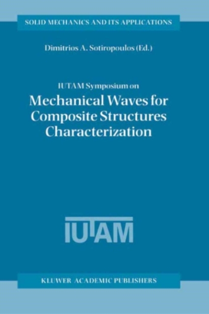 IUTAM Symposium on Mechanical Waves for Composite Structures Characterization : Proceedings of the IUTAM Symposium held in Chania, Crete, Greece, June 14-17, 2000, PDF eBook
