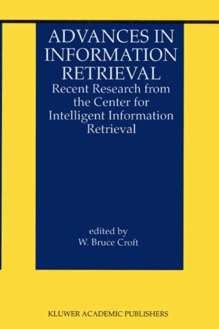 Advances in Information Retrieval : Recent Research from the Center for Intelligent Information Retrieval, PDF eBook