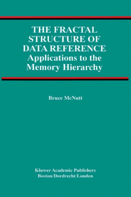 The Fractal Structure of Data Reference : Applications to the Memory Hierarchy, PDF eBook