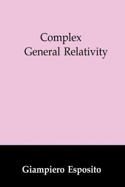 Complex General Relativity, PDF eBook