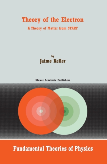 Theory of the Electron : A Theory of Matter from START, PDF eBook