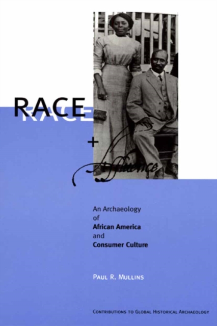 Race and Affluence : An Archaeology of African America and Consumer Culture, PDF eBook